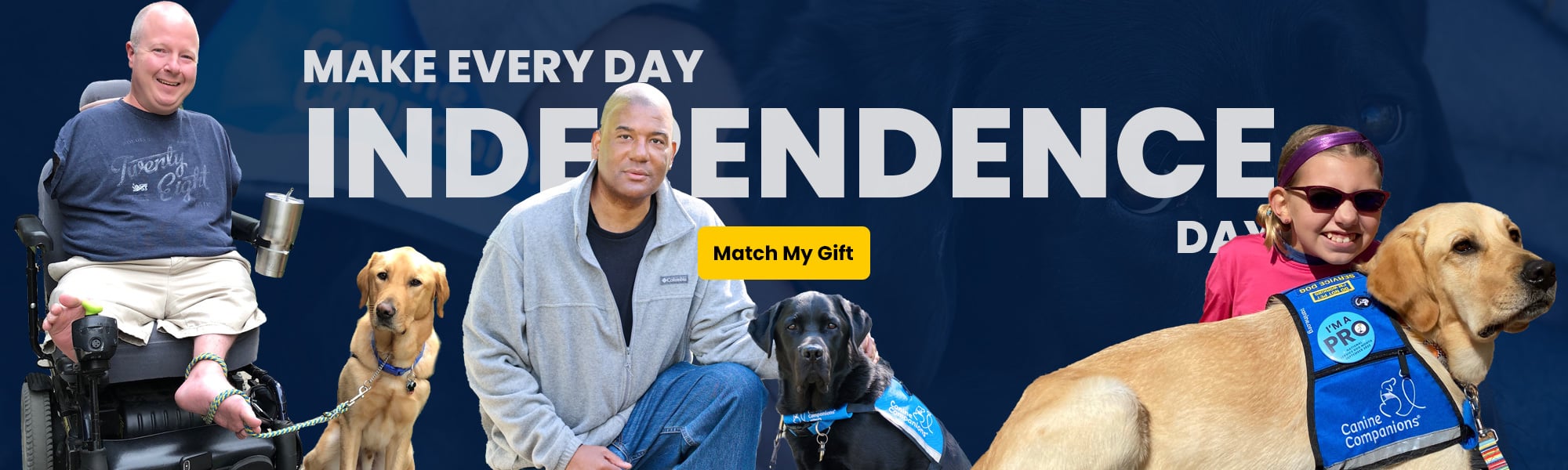 Header image featuring several service dog teams with the text Make Every Day Independence Day and a button that says Match My Gift